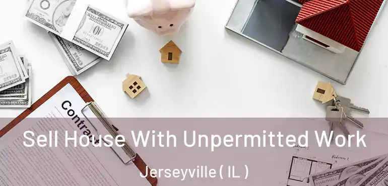  Sell House With Unpermitted Work Jerseyville ( IL )