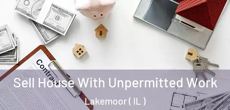  Sell House With Unpermitted Work Lakemoor ( IL )
