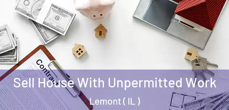  Sell House With Unpermitted Work Lemont ( IL )