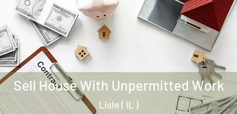  Sell House With Unpermitted Work Lisle ( IL )
