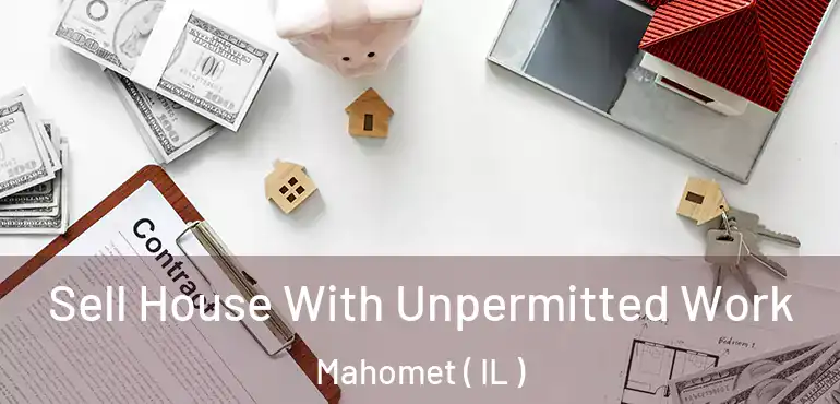  Sell House With Unpermitted Work Mahomet ( IL )