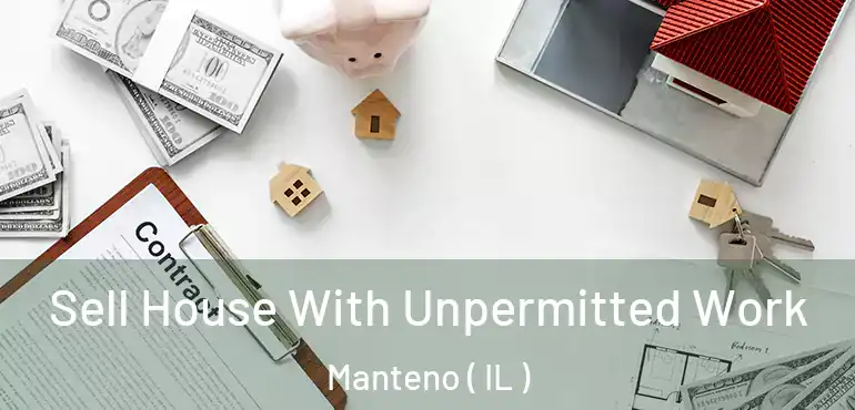  Sell House With Unpermitted Work Manteno ( IL )