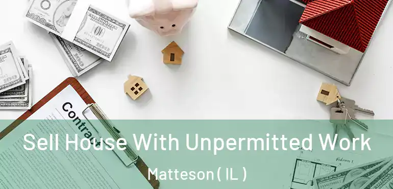  Sell House With Unpermitted Work Matteson ( IL )