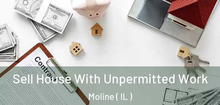  Sell House With Unpermitted Work Moline ( IL )