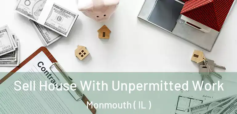  Sell House With Unpermitted Work Monmouth ( IL )