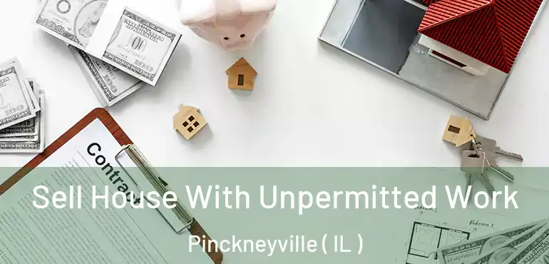  Sell House With Unpermitted Work Pinckneyville ( IL )