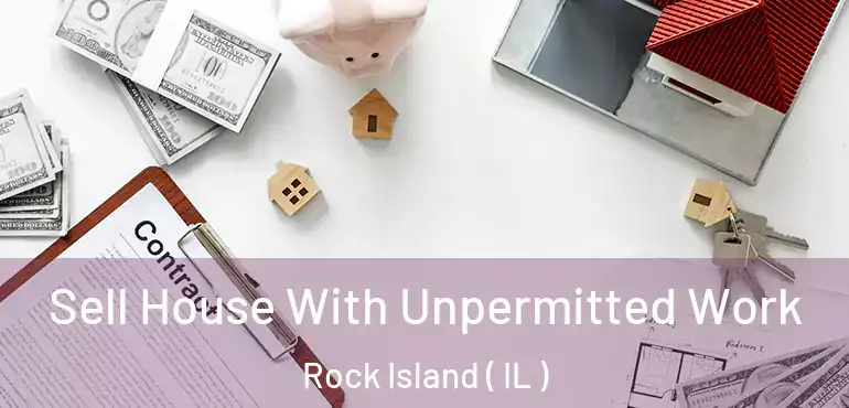  Sell House With Unpermitted Work Rock Island ( IL )