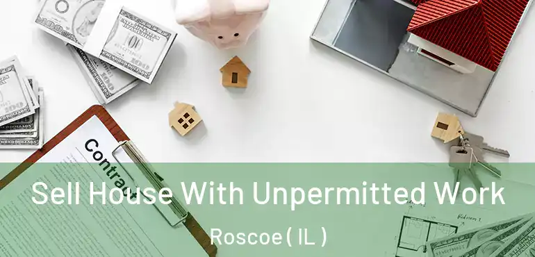  Sell House With Unpermitted Work Roscoe ( IL )