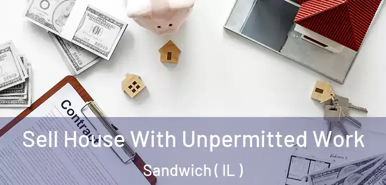  Sell House With Unpermitted Work Sandwich ( IL )