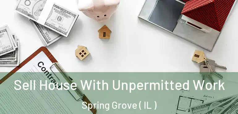  Sell House With Unpermitted Work Spring Grove ( IL )