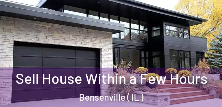  Sell House Within a Few Hours Bensenville ( IL )