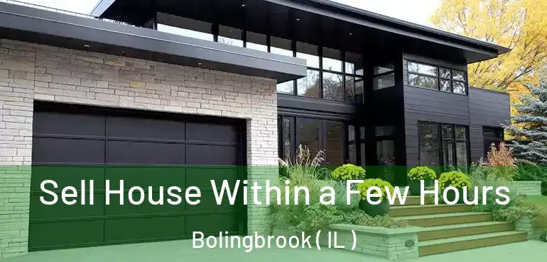  Sell House Within a Few Hours Bolingbrook ( IL )