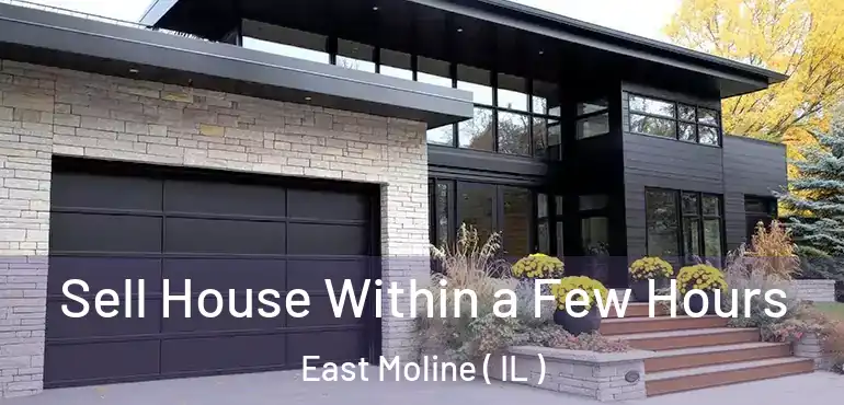  Sell House Within a Few Hours East Moline ( IL )