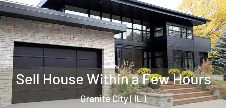  Sell House Within a Few Hours Granite City ( IL )