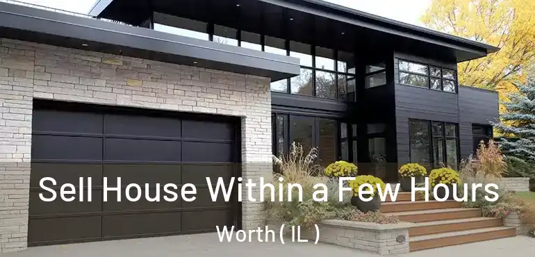  Sell House Within a Few Hours Worth ( IL )