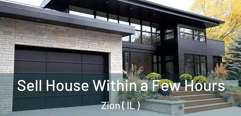  Sell House Within a Few Hours Zion ( IL )
