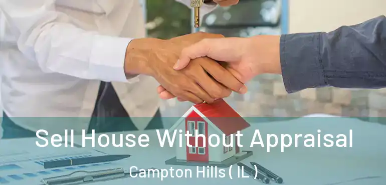  Sell House Without Appraisal Campton Hills ( IL )