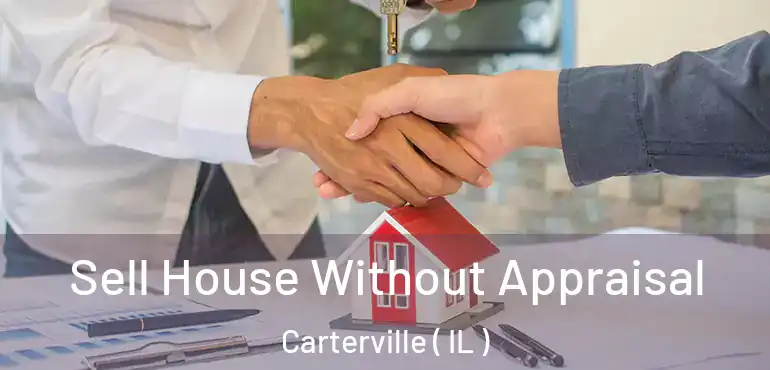  Sell House Without Appraisal Carterville ( IL )