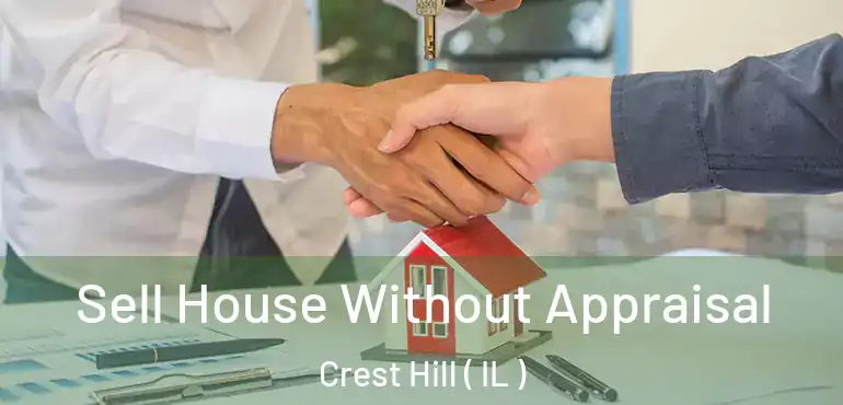  Sell House Without Appraisal Crest Hill ( IL )