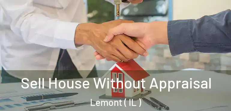  Sell House Without Appraisal Lemont ( IL )