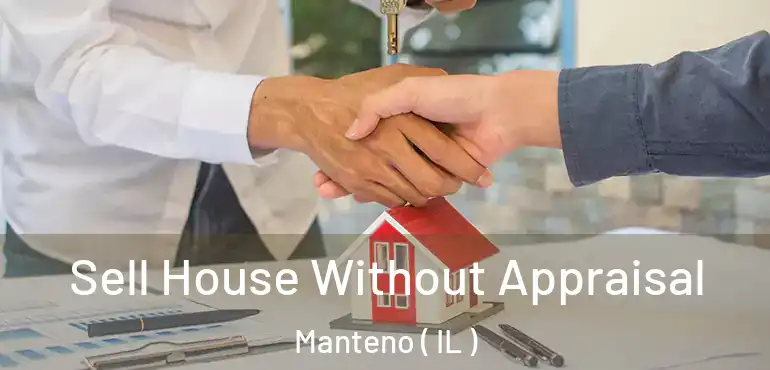  Sell House Without Appraisal Manteno ( IL )
