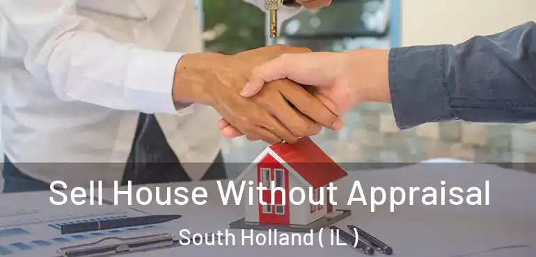  Sell House Without Appraisal South Holland ( IL )