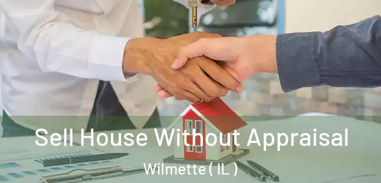  Sell House Without Appraisal Wilmette ( IL )