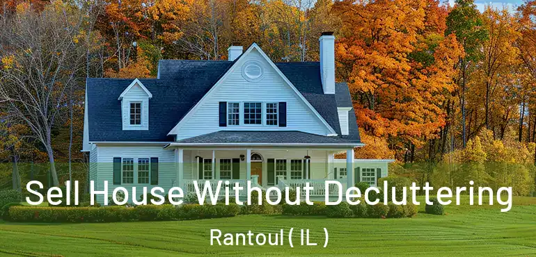  Sell House Without Decluttering Rantoul ( IL )