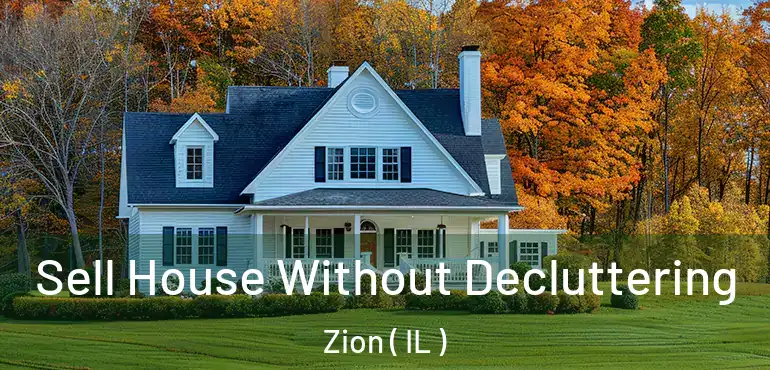  Sell House Without Decluttering Zion ( IL )