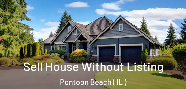  Sell House Without Listing Pontoon Beach ( IL )