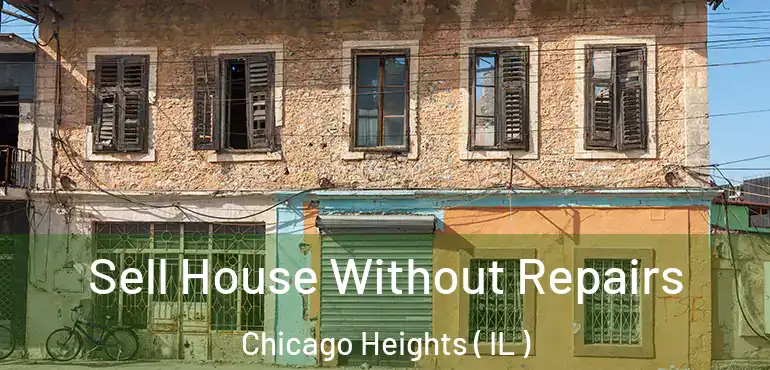  Sell House Without Repairs Chicago Heights ( IL )