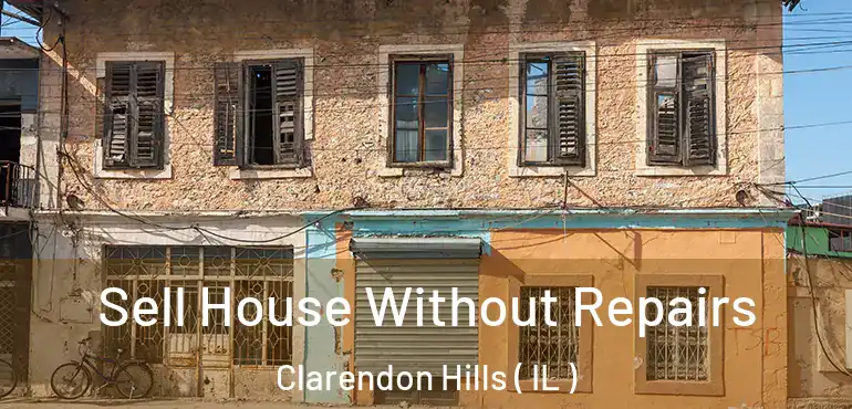 Sell House Without Repairs Clarendon Hills ( IL )