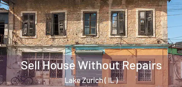  Sell House Without Repairs Lake Zurich ( IL )