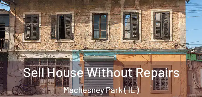  Sell House Without Repairs Machesney Park ( IL )