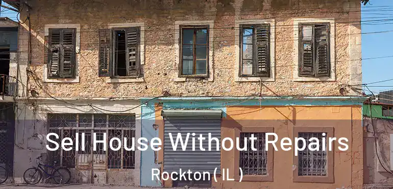  Sell House Without Repairs Rockton ( IL )