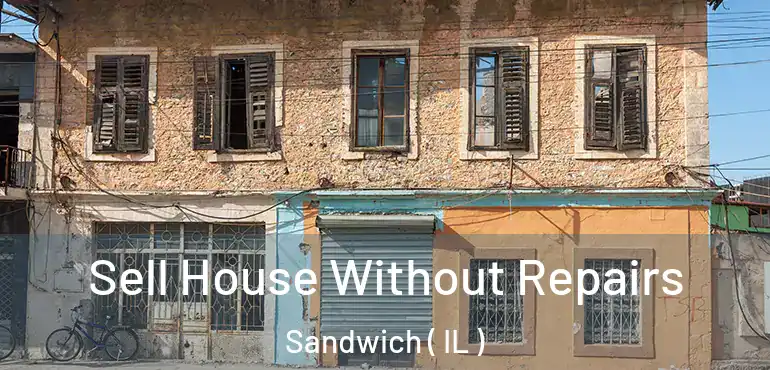  Sell House Without Repairs Sandwich ( IL )