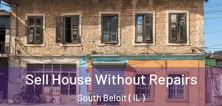  Sell House Without Repairs South Beloit ( IL )