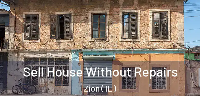  Sell House Without Repairs Zion ( IL )