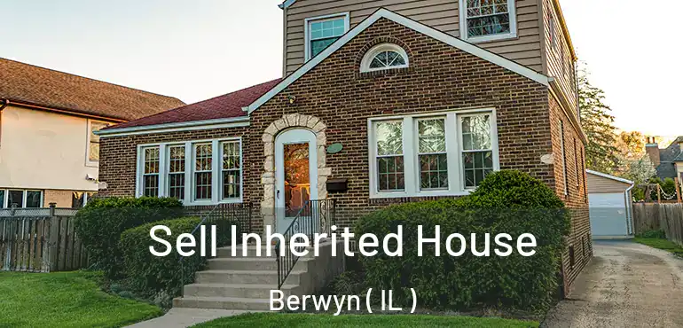  Sell Inherited House Berwyn ( IL )