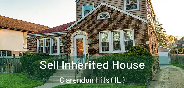  Sell Inherited House Clarendon Hills ( IL )