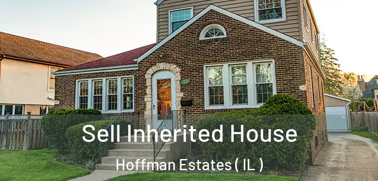  Sell Inherited House Hoffman Estates ( IL )