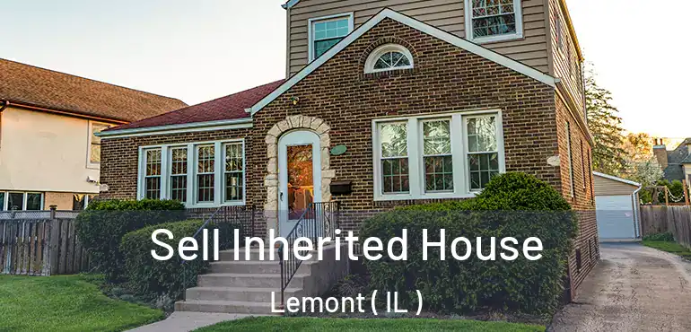  Sell Inherited House Lemont ( IL )