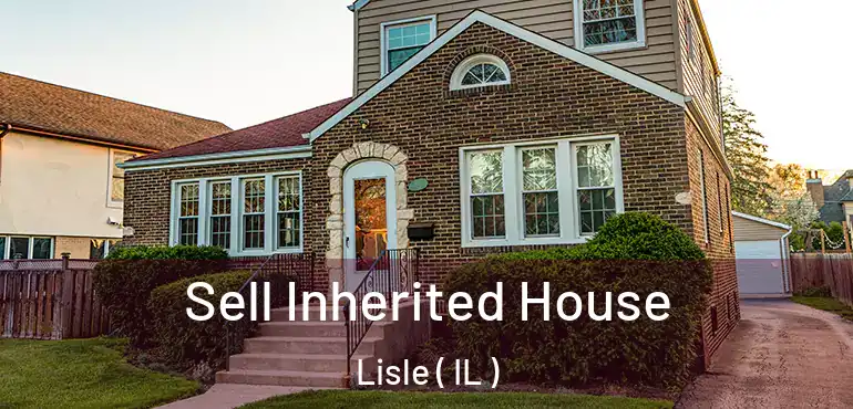  Sell Inherited House Lisle ( IL )