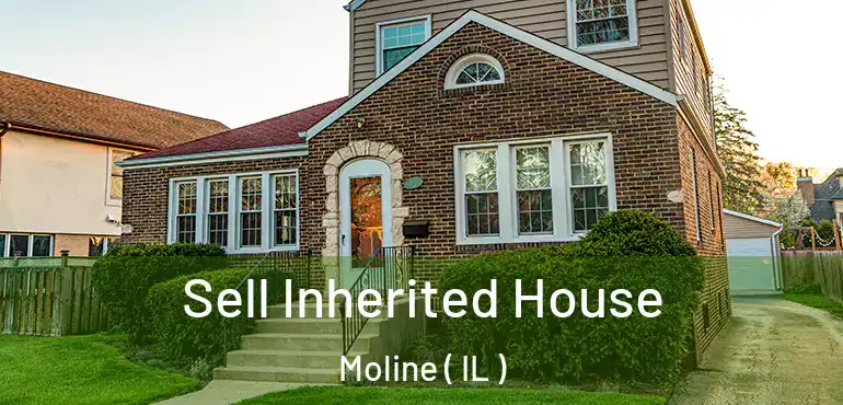  Sell Inherited House Moline ( IL )