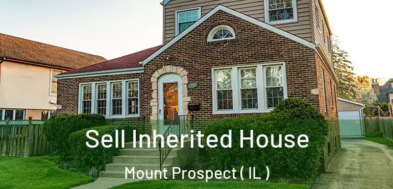  Sell Inherited House Mount Prospect ( IL )