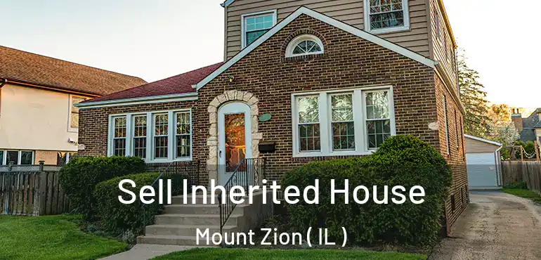  Sell Inherited House Mount Zion ( IL )