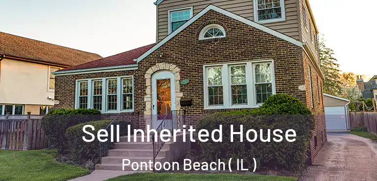  Sell Inherited House Pontoon Beach ( IL )