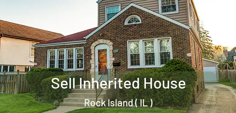  Sell Inherited House Rock Island ( IL )