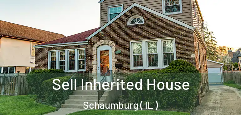  Sell Inherited House Schaumburg ( IL )