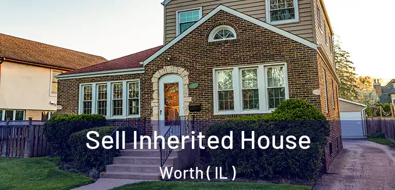  Sell Inherited House Worth ( IL )